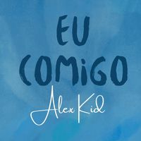Alex Kid - Eu Comigo
