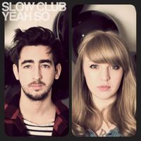 Slow Club - Yeah So (Deluxe)