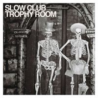 Slow Club - Trophy Room