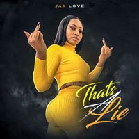 Jay Love - Thats A Lie (Explicit)