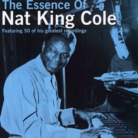 Nat King Cole - The Essence Of Nat King Cole, Pt. 1