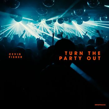 Cevin Fisher - Turn The Party Out