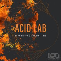Acid Lab - Your Vision/Fire Like This
