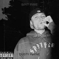 Dusty Payne - Spit Fire (Explicit)