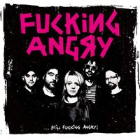 Fucking Angry - … Still Fucking Angry (Explicit)