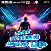 SolidShark - Why bother Hands Up