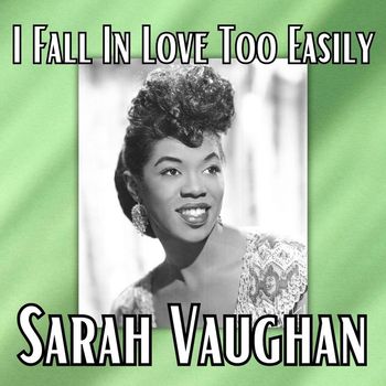 Sarah Vaughan - I Fall In Love Too Easily