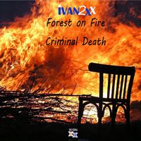 IVAN 2X - Forest on Fire Criminal Death