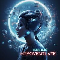 Noisy Blue - Hypoventilate