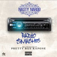 Nasty Nardo - Radio Smashes: The Chronicles of Pretty Boy Kapone (Explicit)