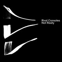 Rival Consoles - Not Really