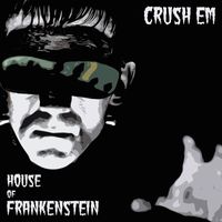 House of Frankenstein - Crush Em (Explicit)