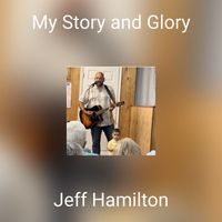 Jeff Hamilton - My Story and Glory