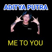 Aditya Putra - Me to you