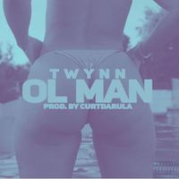 Twynn - Ol Man (Explicit)