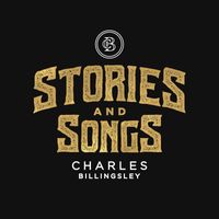 Charles Billingsley - Stories and Songs