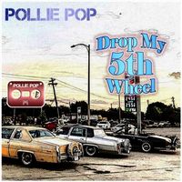 Pollie Pop - Drop My 5th Wheel