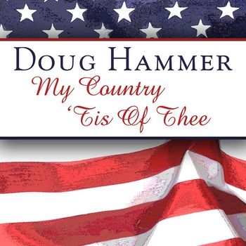 Doug Hammer - My Country 'Tis of Thee