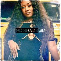 Lala - No Shade (Explicit)