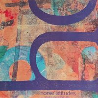 Horse Latitudes - What Is More Than Life
