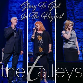 The Talleys - Glory to God in the Highest (Live)