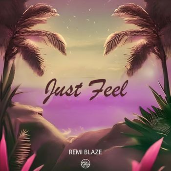 Remi Blaze - Just Feel