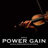 Explo - Power Gain (VoJo & MaryAnnViolin Remix)