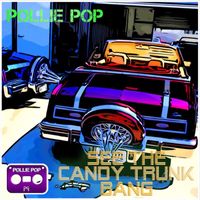 Pollie Pop - See The Candy Trunk Bang