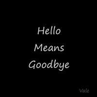 Vale - Hello Means Goodbye (Sped Up)