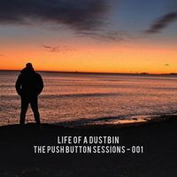 Life of a Dustbin - The Push Button Sessions - 001