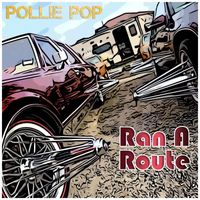 Pollie Pop - Ran a Route