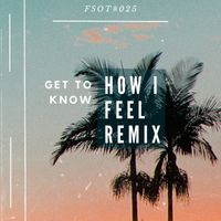 Get To Know - How I Feel (Downtempo Mix)