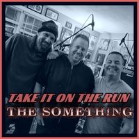 The Something - Take It on the Run