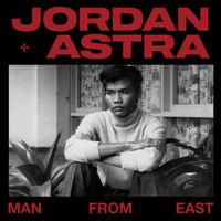 Jordan Astra - MAN FROM EAST
