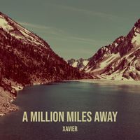 Xavier - A Million Miles Away