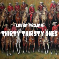 Laura Trojan - Thirty Thirsty Ones