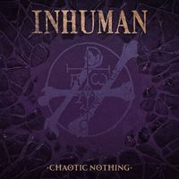 Inhuman - Chaotic Nothing