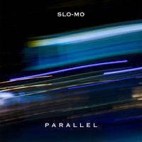 Parallel - Slo-Mo