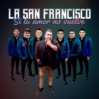 La San Francisco - Si Tu Amor No Vuelve