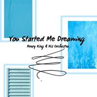 Henry King & His Orchestra - You Started Me Dreaming