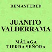 Juanito Valderrama - Málaga tierra señora (Remastered)