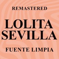 Lolita Sevilla - Fuente limpia (Remastered)