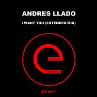Andres Llado - I Want You (Extended Mix [Explicit])