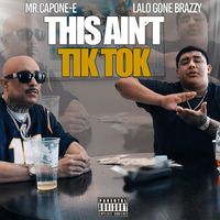 Mr. Capone-E & Lalo Gone Brazzy - This Ain't Tik Tok (Explicit)