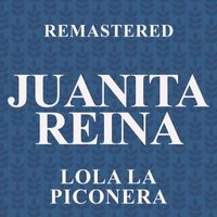 Juanita Reina - Lola la Piconera (Remastered)