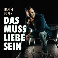 Daniel Lopes - Das muss Liebe sein