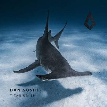 Dan Sushi - Titanium EP