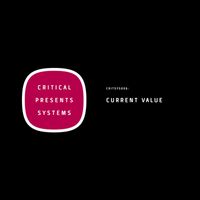 Current Value - Critical Presents: Systems 006