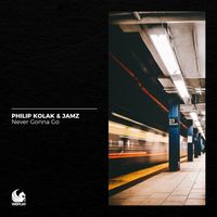 Philip Kolak & JAMZ - Never Gonna Go