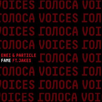 Enei and Particle featuring Jakes - Fame